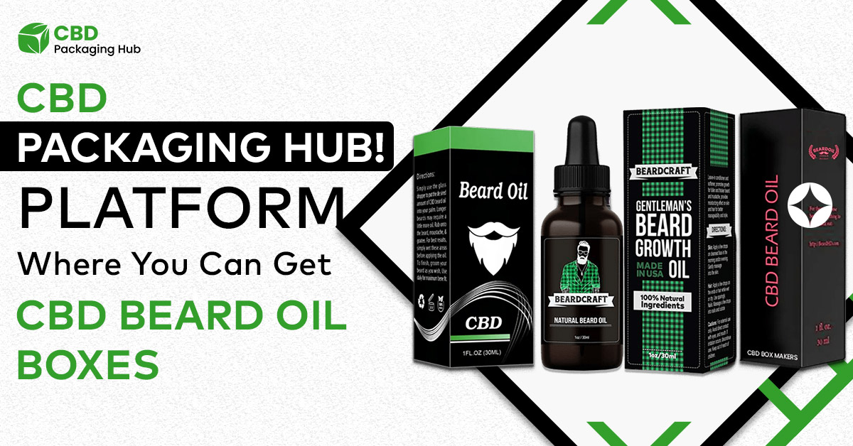 CBD Packaging Hub! Platform Where You Can Get CBD Beard Oil Boxes