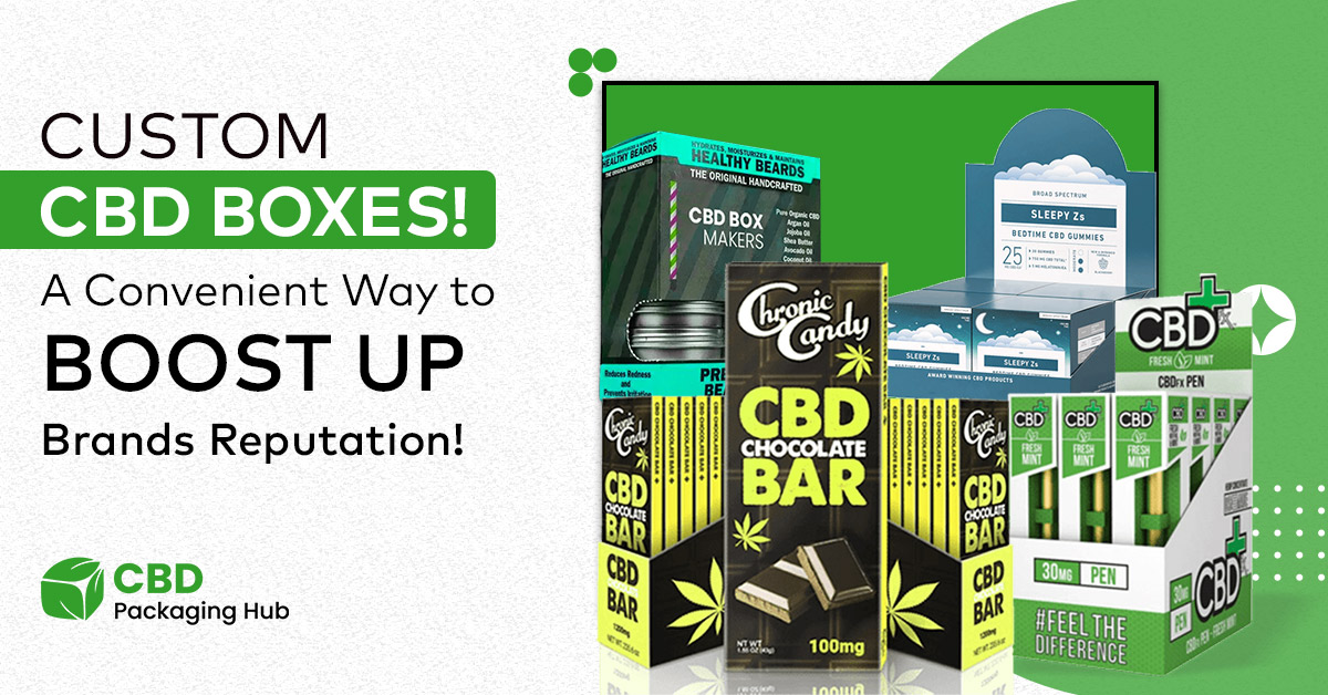 Custom CBD Boxes! a Convenient Way to Boost up Brands Reputation!